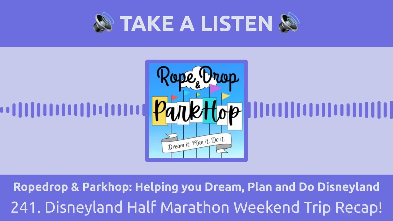 Ropedrop & Parkhop: Helping you Dream, Plan and Do Disneyland - 241. Disneyland Half Marathon...