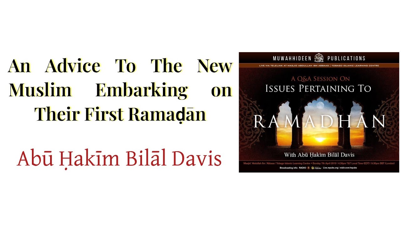 An Advice To The New Muslim Embarking on Their First Ramadan | Abu Hakeem Bilal Davis