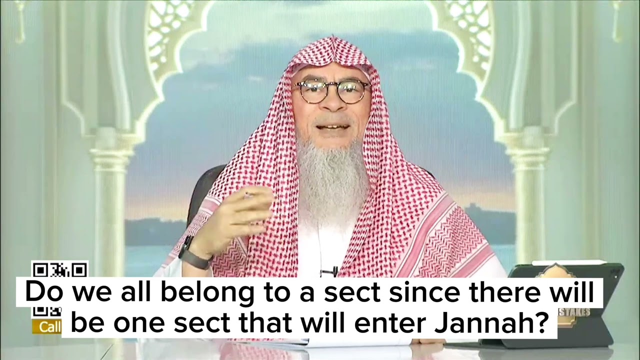 Must we belong to a sect since only one sect will enter Jannah among the 73 sects? assim al hakeem
