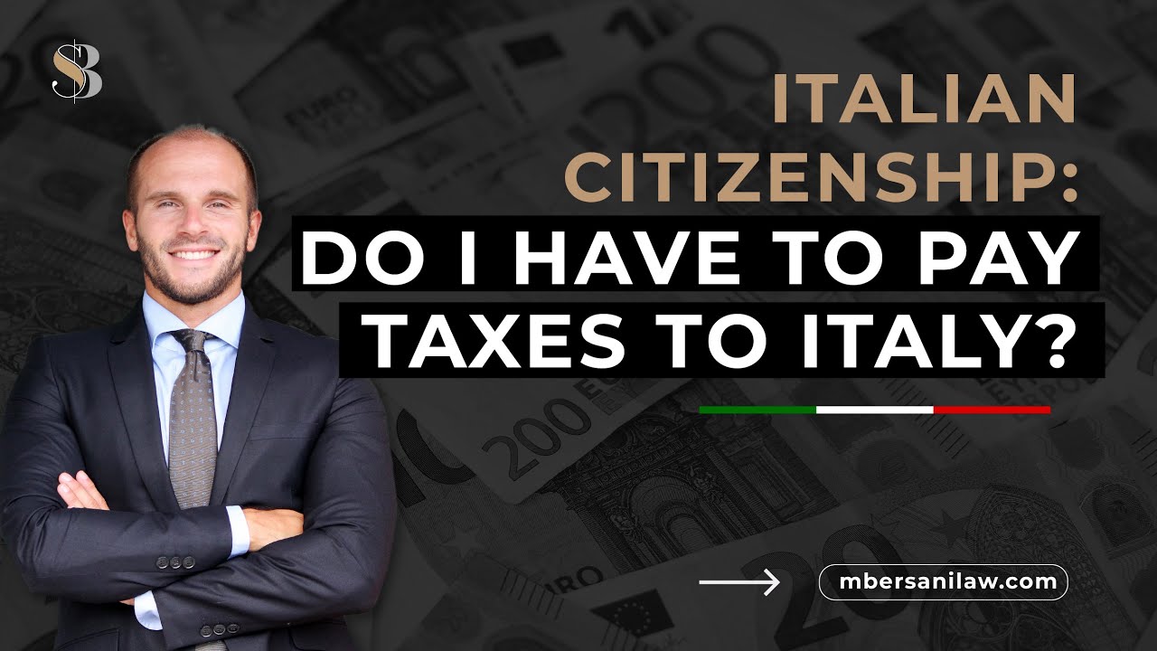 Italian Dual Citizenship: Do I Have to PAY TAXES to Italy?