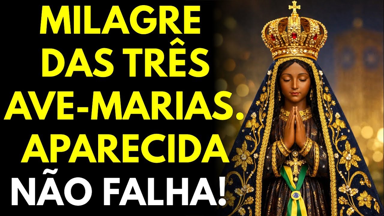 O MILAGRE DAS 3 AVE-MARIAS COM NOSSA SENHORA APARECIDA