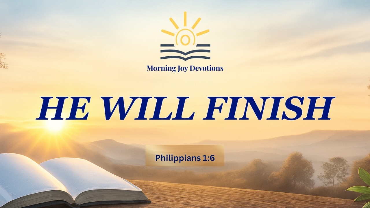 ✅ God Will Finish What He Started (Philippians 1:6) | Morning Devotion for Discouragement & Hope 💛