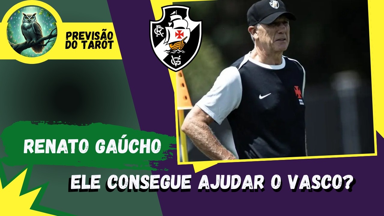 🔮 PREVISÃO: RENATO GAÚCHO VAI MELHORAR O VASCO DA GAMA?