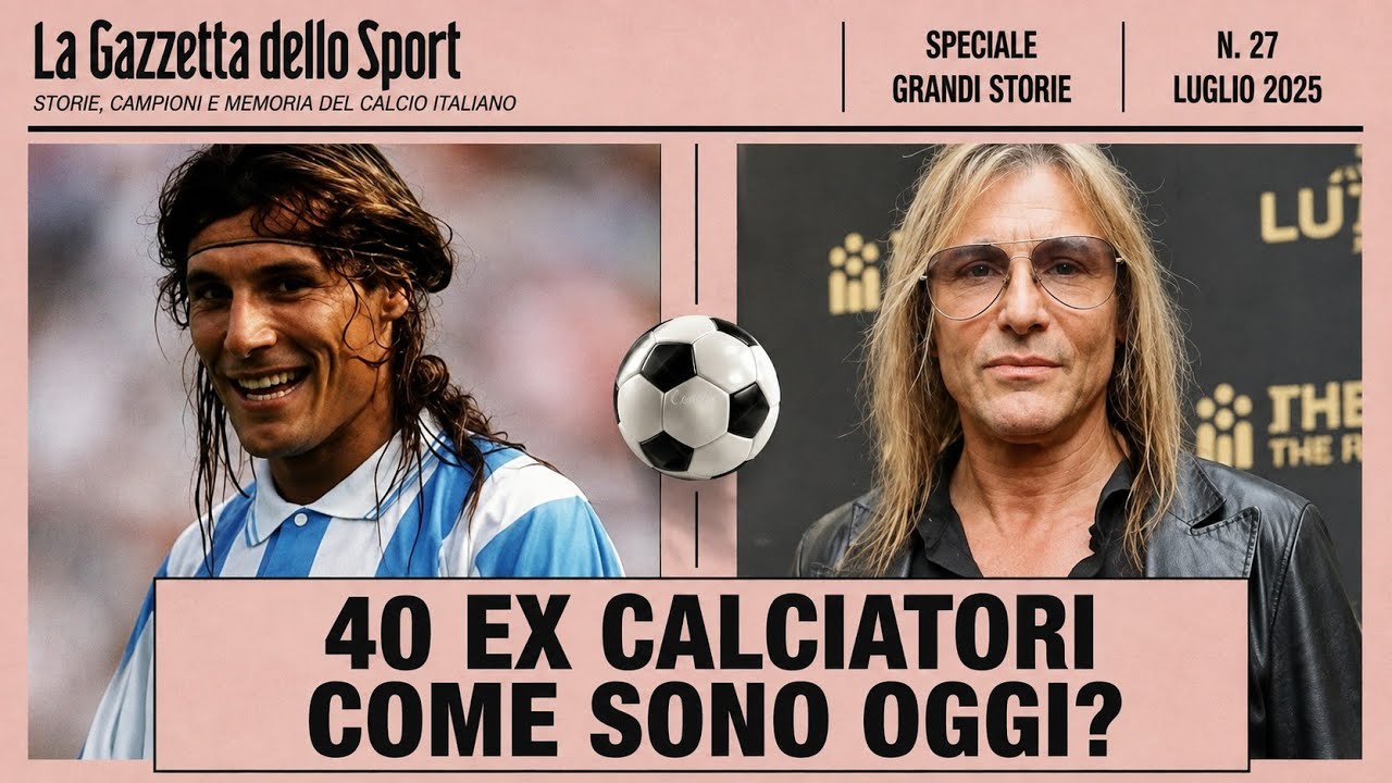 40 EX CALCIATORI: ALCUNI IRRICONOSCIBILI OGGI! ⚽