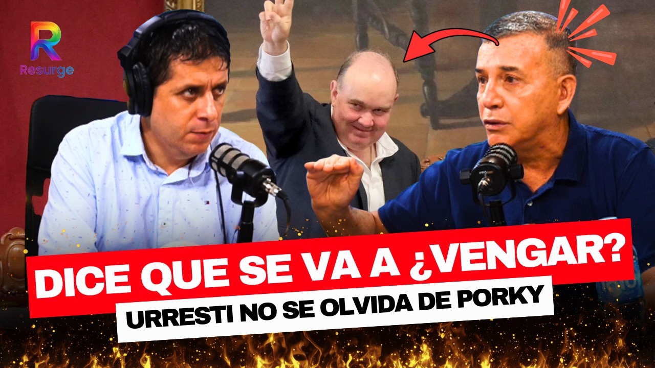 🚨 URRESTI SIN FILTRO: PORKY, LA CÁRCEL Y EL PODER 🔥
