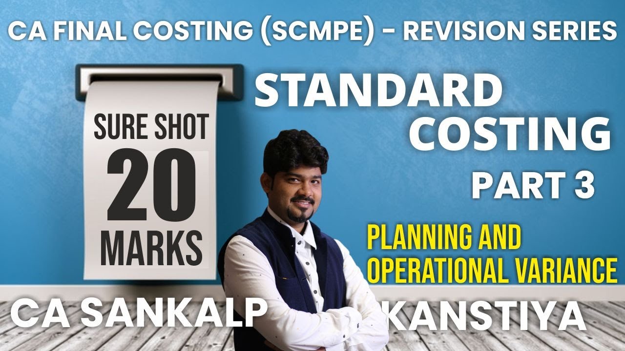 CA FINAL STANDARD COSTING PART 3 PLANNING & OPERATIONAL VARIANCE by CA SANKALP KANSTIYA