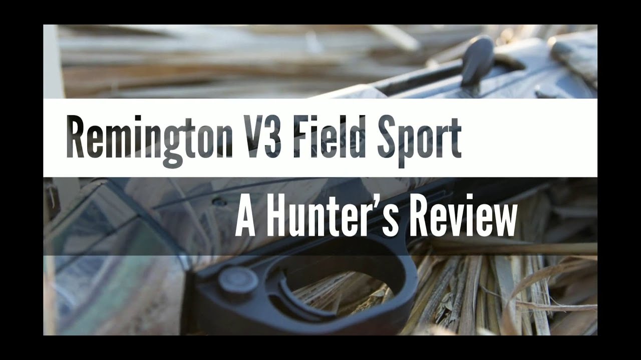 Remington V3 Field Sport.  A Hunter's Review