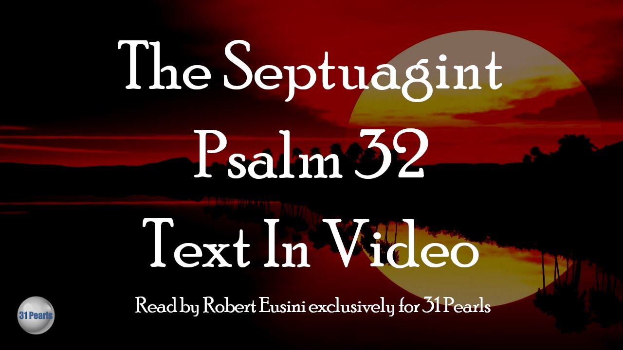 Septuagint Psalm 32 (Text In Video)
