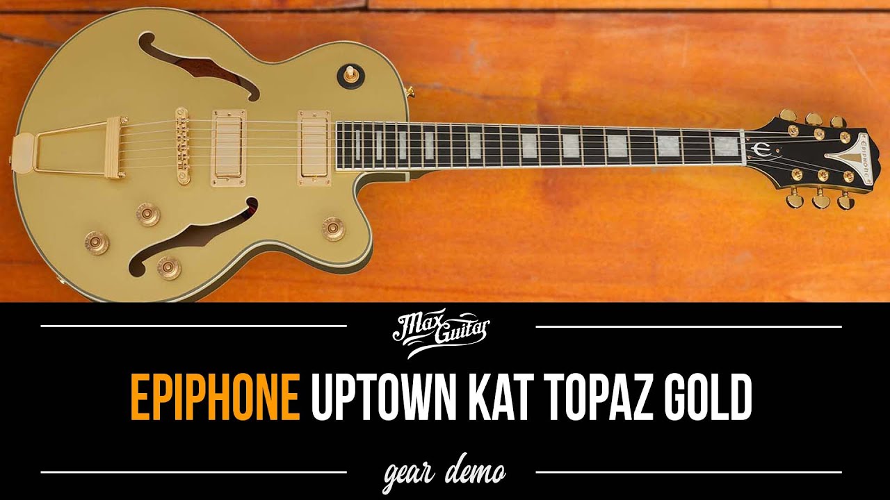 Epiphone Uptown Kat Topaz Gold - Gear Demo