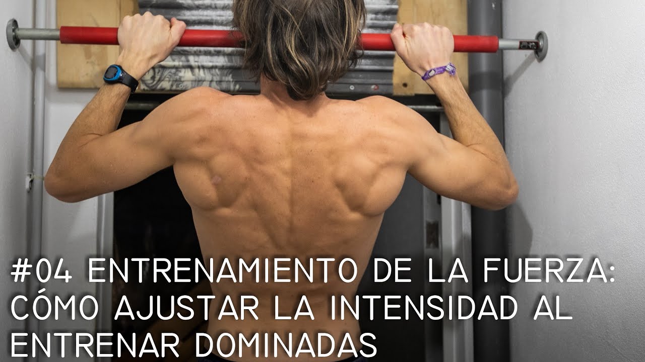 #04 ENTRENAMIENTO DE LA FUERZA: CÓMO AJUSTAR LA INTENSIDAD AL ENTRENAR DOMINADAS