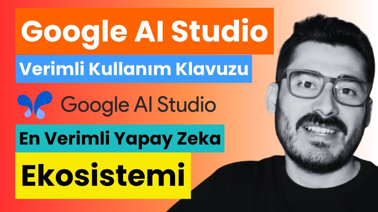 Google AI Studio: Yapay Zeka'nın En Güçlü Ekosistemi! (Verimli Kullanım Klavuzu)