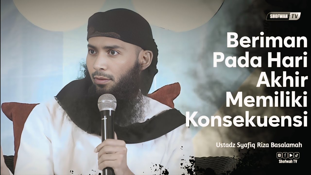 KONSEKUENSI BERIMAN DENGAN HARI AKHIR | Ustadz Syafiq Riza Basalamah 
