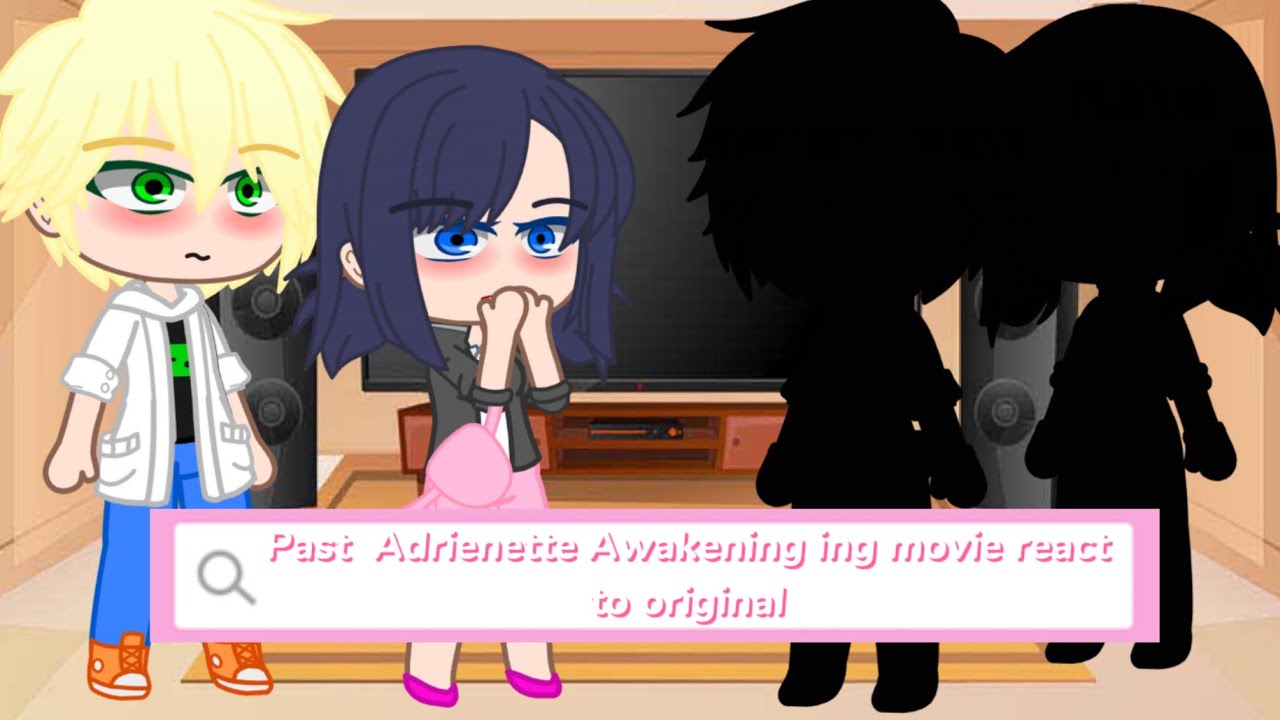 Past Adrienette Awakening Movie react to Original ✨  | MLB | Gacha club
