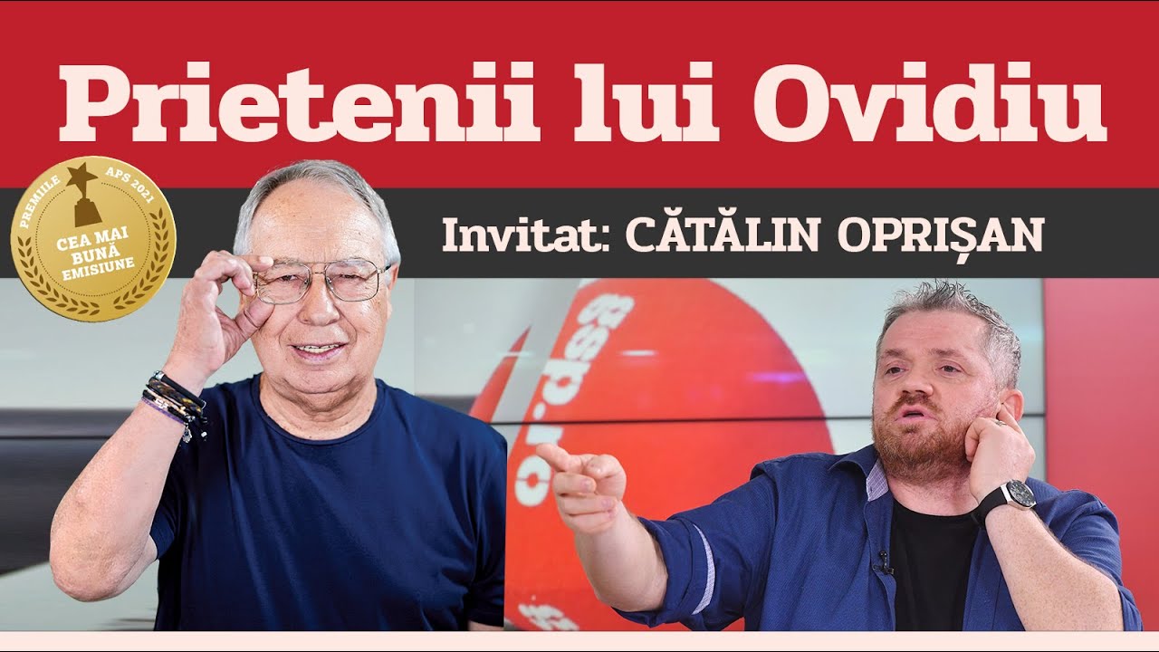 CĂTĂLIN OPRIȘAN, invitat la Prietenii lui Ovidiu » EDIȚIA INTEGRALĂ (episodul 174)