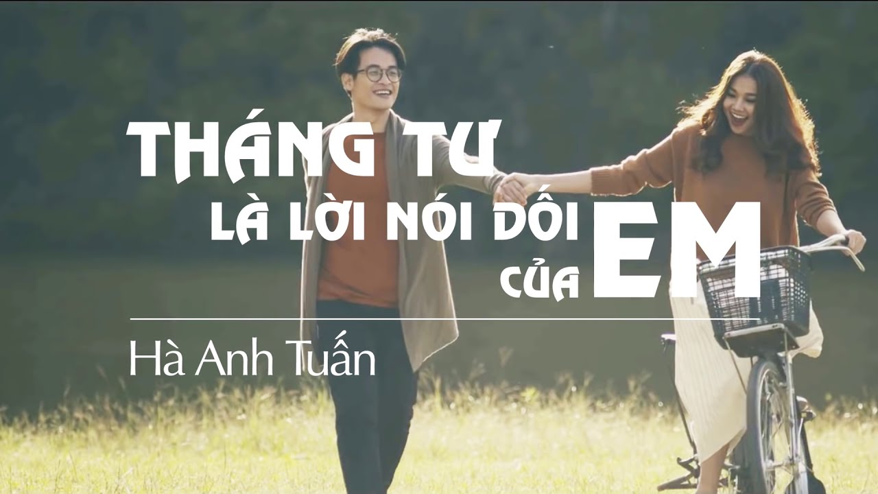 Th&aacute;ng Tư L&agrave; Lời Nối Dối Của Em [Official Lyric Video] - H&agrave; Anh Tuấn