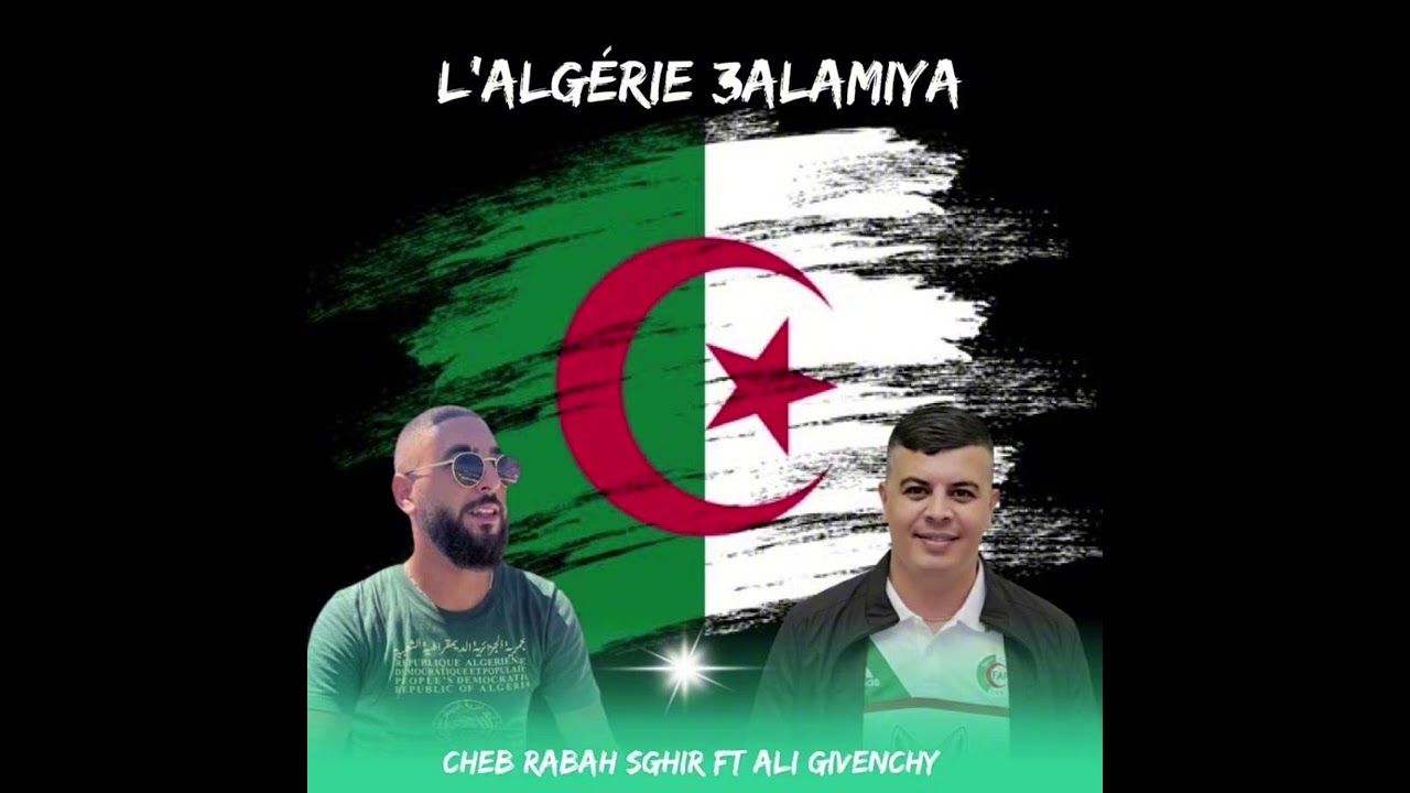 Rabah Sghir feat Ali Givenchy - L’Algérie 3alamiya