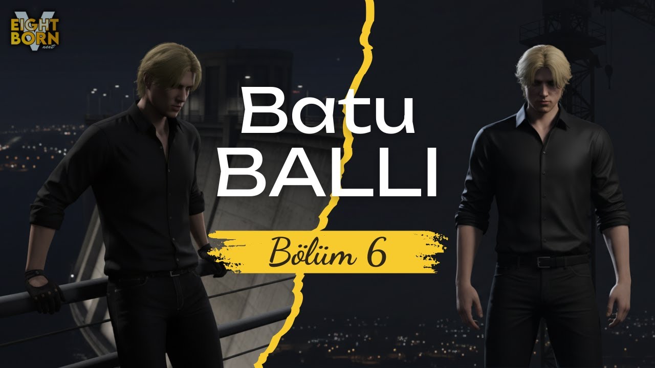 EightbornV NEXT Batu BALLI #6  Bilmiyorum Hiç Nerdeyim ? 5 Dakikaya Her Yerdeyim