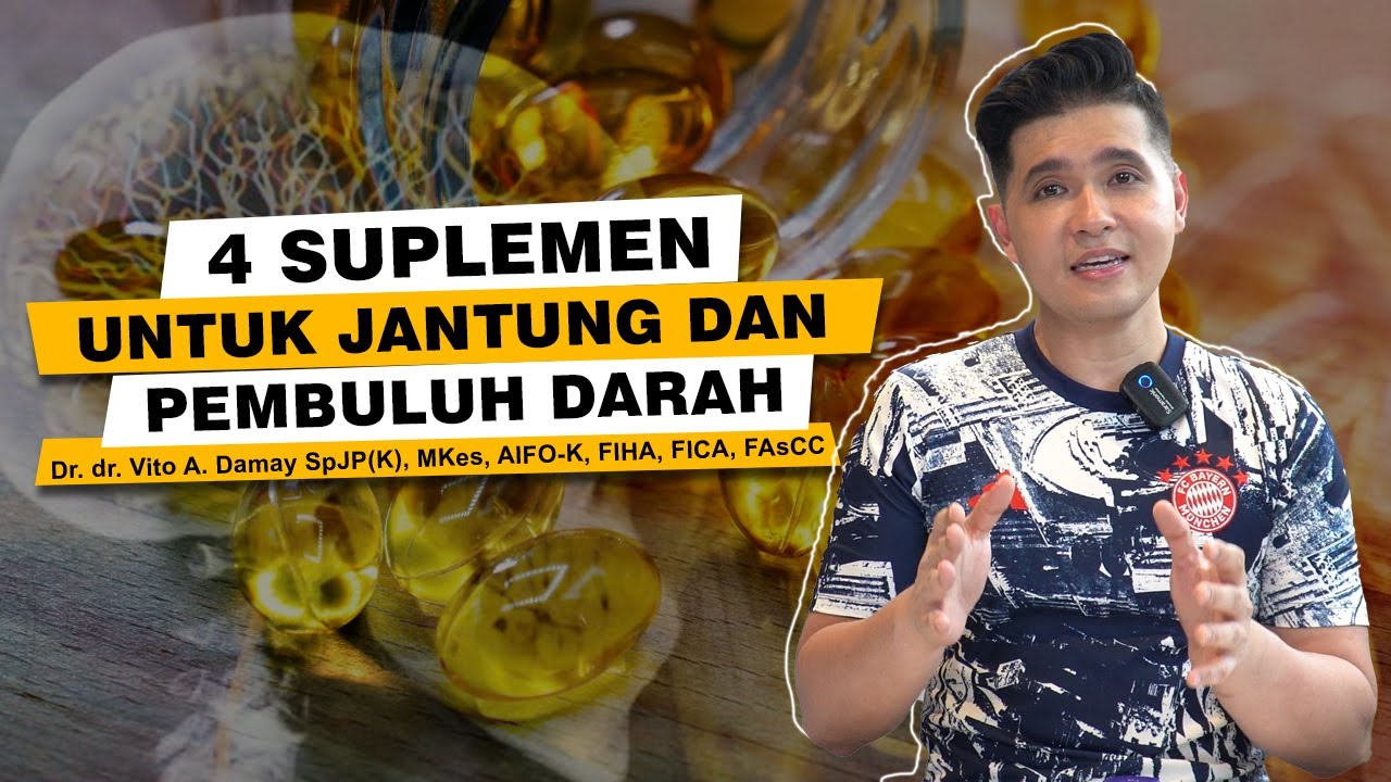 Dr Vito | 4 Suplemen Yang Bermanfaat Untuk jantung dan Pembuluh Darah