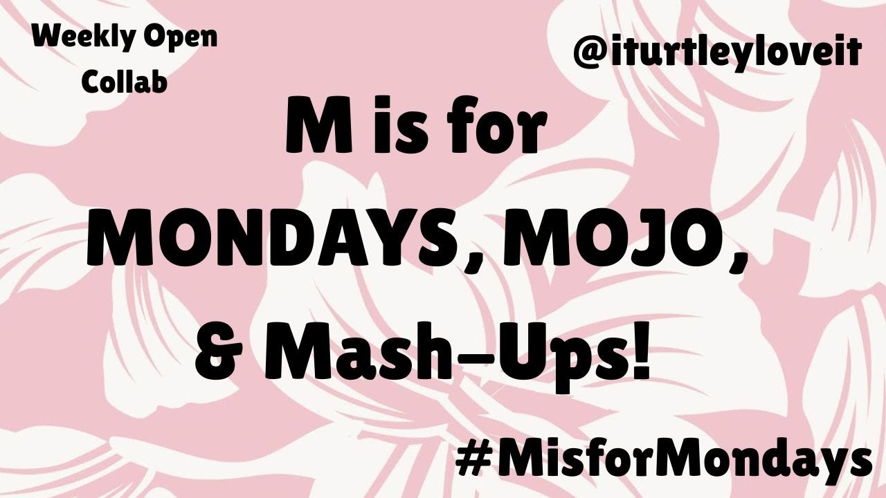 #MisforMondays June 30: Mash-ups