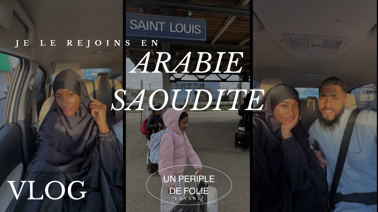 VLOG: ROAD TRIP POUR RETROUVER MON CHERI EN ARABIE SAOUDITE