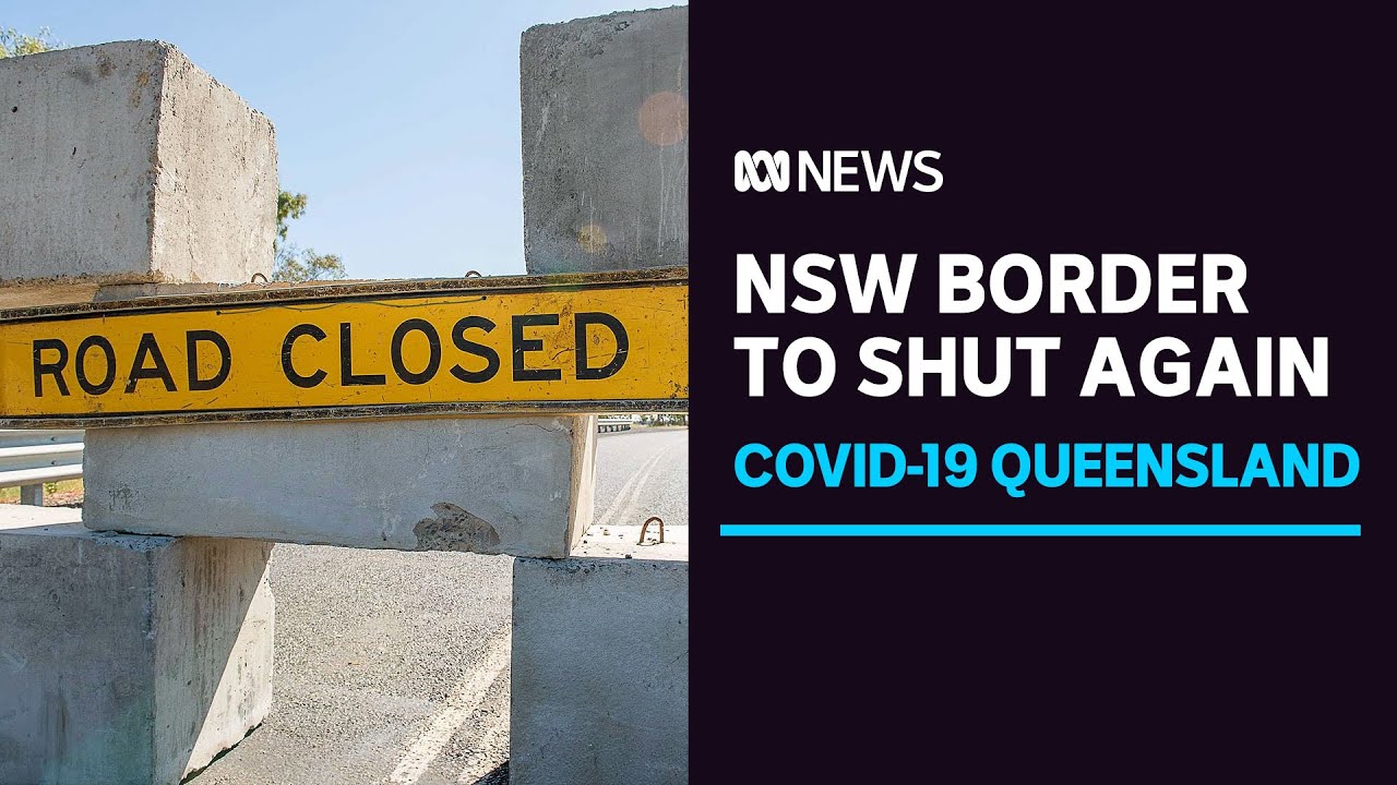 Queensland-New South Wales border closes again with regional residents on alert | ABC News