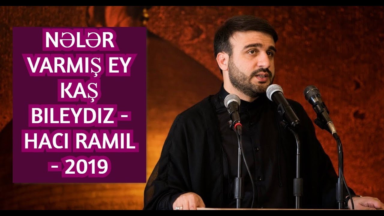 Nələr varmiş ey kaş bileydiz - Hacı Ramil - 2019