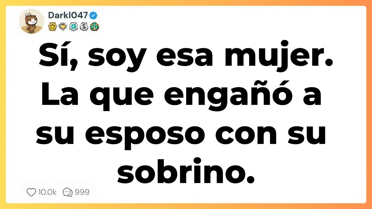 Sí, soy esa mujer. La que engañó a su esposo con su sobrino