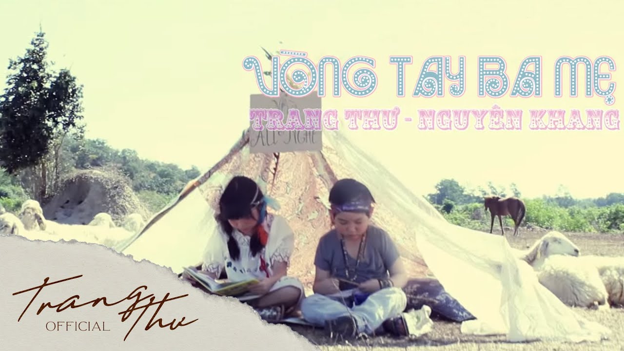 VÒNG TAY BA MẸ | TRANG THƯ & NGUYÊN KHANG (Official)