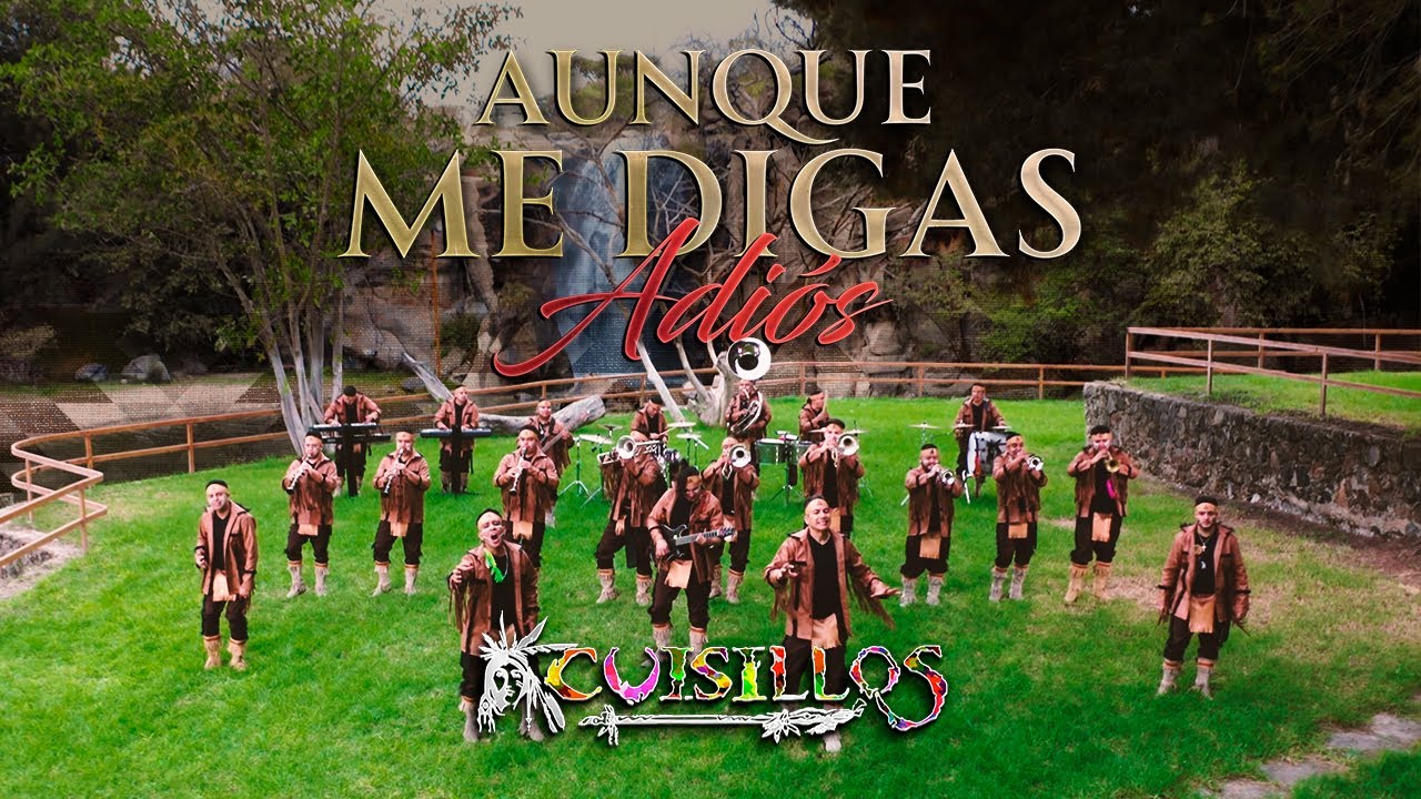 @CuisillosOficial - Aunque Me Digas Adi&oacute;s (Video Oficial)