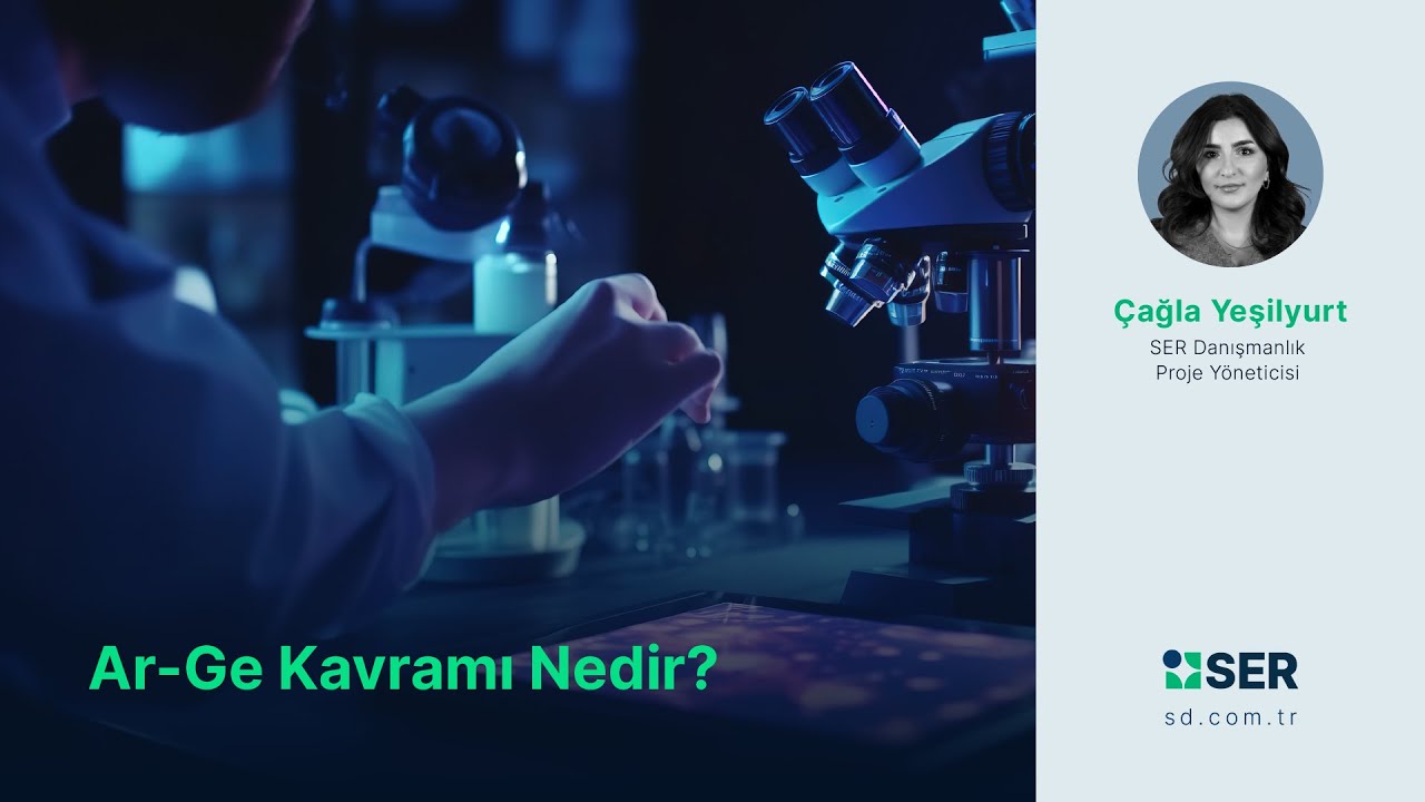 Ar-Ge Kavramı Nedir? | SER Proje Y&ouml;neticisi / &Ccedil;ağla Yeşilyurt