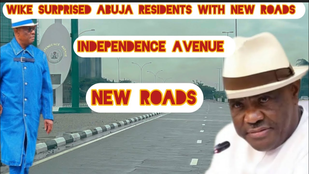 ABUJA NIGERIA TOP CITY TOUR: Wike Opens Independence Avenue New Roads, Surprised AbJ Sen & Residents