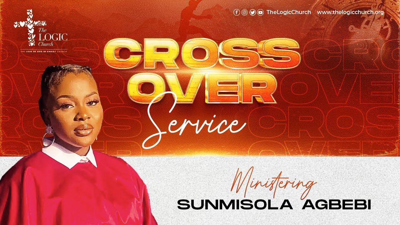 Sunmisola Agbebi @ The LOGIC Church | Crossover Service 2022