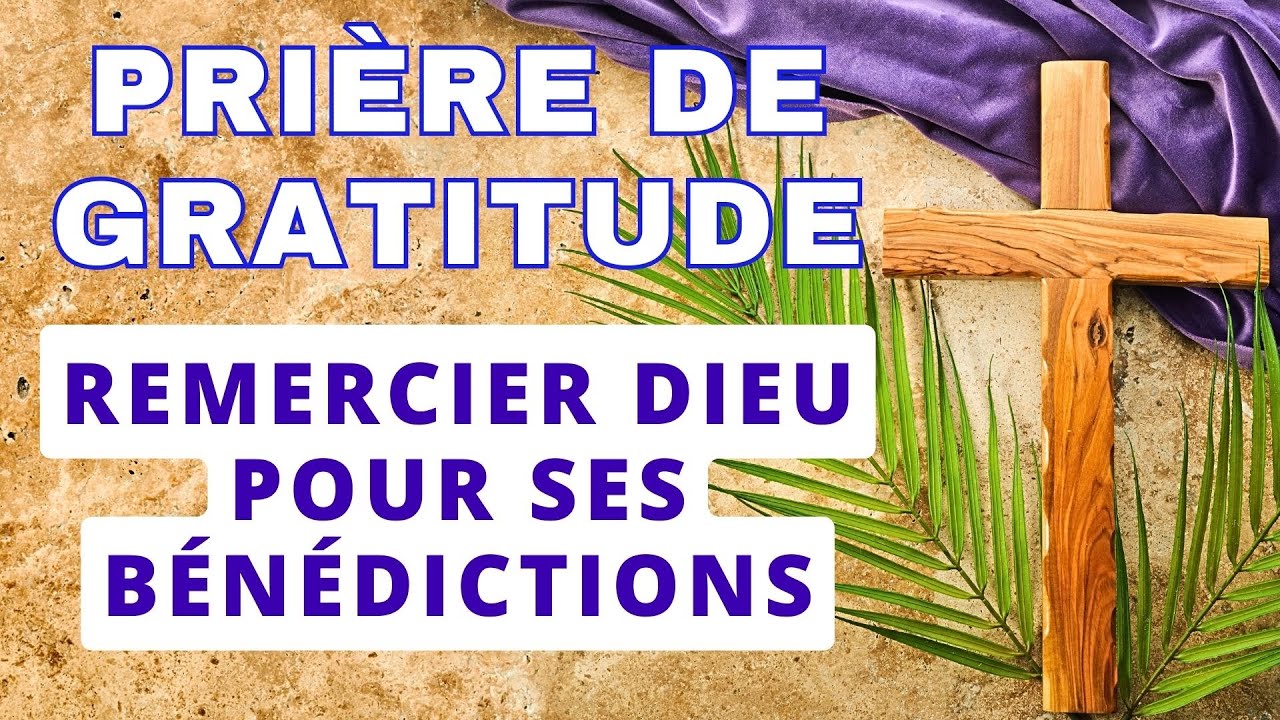 ✝️ PRIÈRE DE GRATITUDE POUR LE TEMPS DU CARÊME 2024 ✝️ Remercier Dieu pour ses Bénédictions