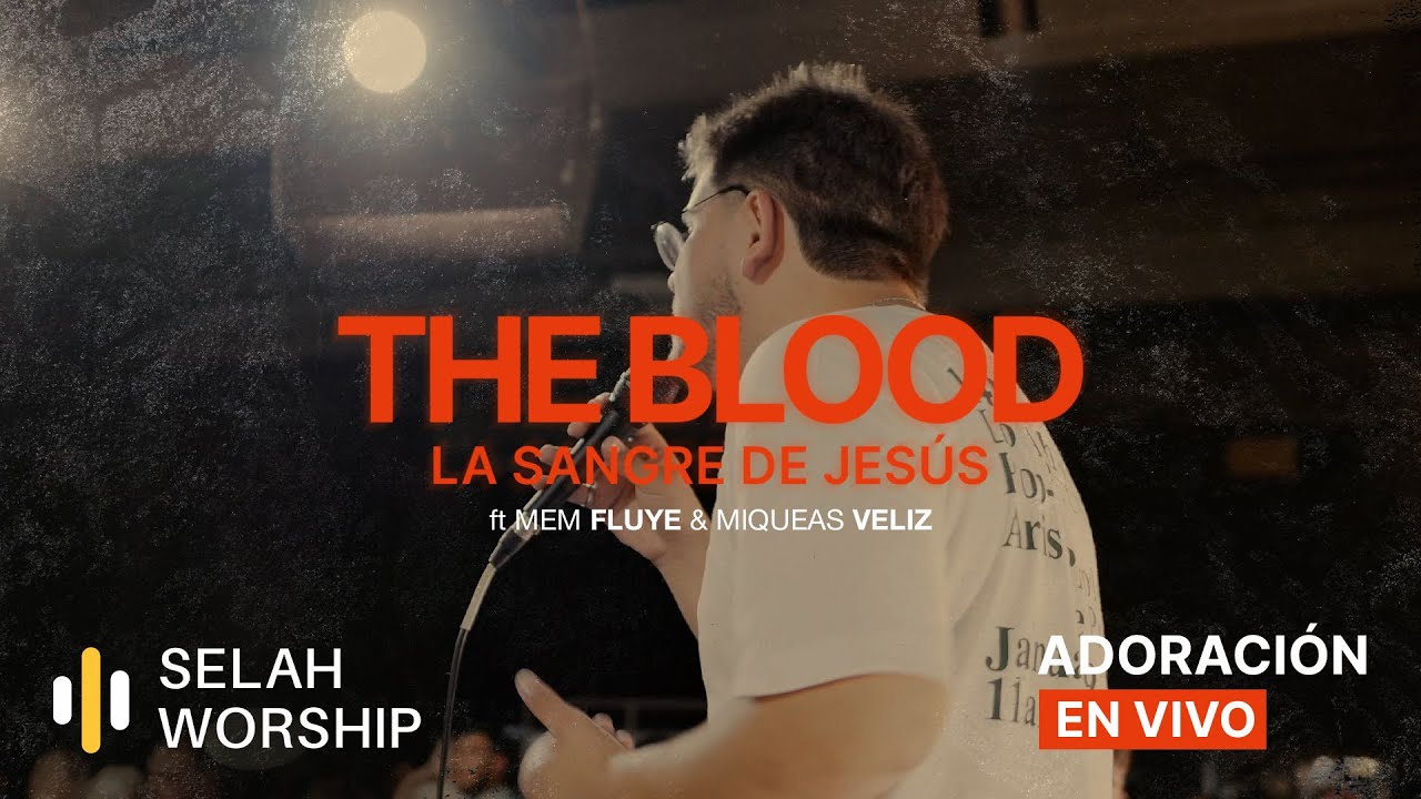 La Sangre De Jesús (The Blood) + Rey Humilde I SELAH WORSHIP ft. Mem Fluye & Miqueas Veliz