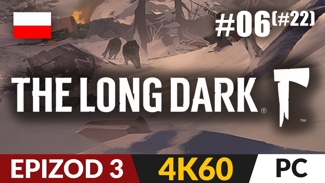 The Long Dark: Wintermute PL #06 (Full: #22) 🪓 Epizod 3 ❄️ Ostatni ocalały | TLD po polsku 4K