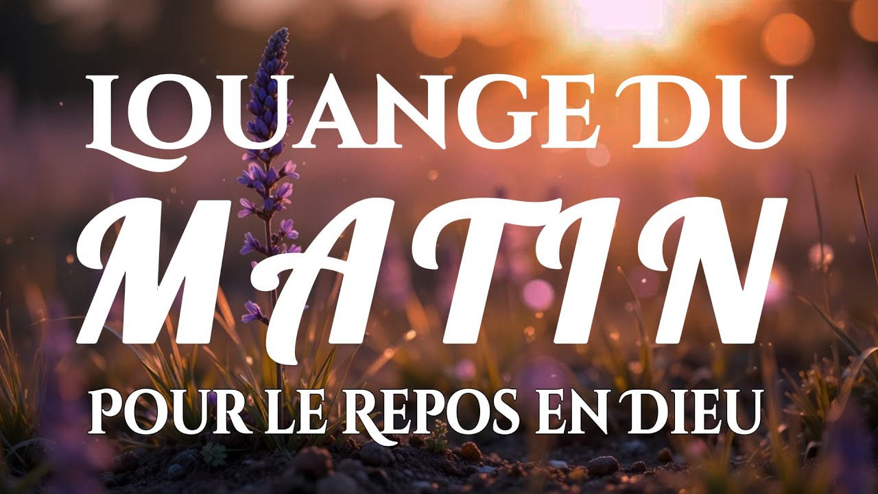🙌🏻🔥20 Chants de Louange pour commencer la journée dans la paix – Louanges du matin 2026