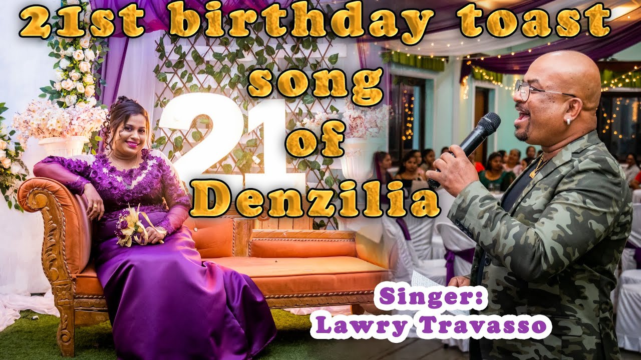 21st birthday toast song of Denzilia| Lawry Travasso
