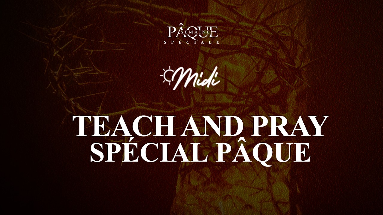 MIDI EN PRIERE - TEACH AND PRAY - SPECIAL PAQUE - J1