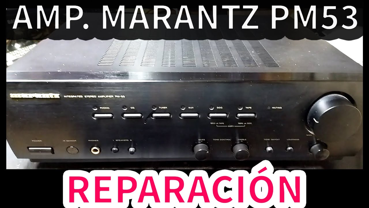Amplificador Marantz PM-53  | Fallo en sonido | Diagnóstico y reparación