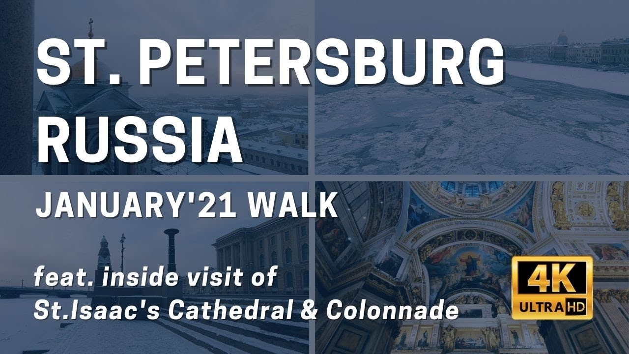 ST PETERSBURG. January '21 WALK + inside visit of St Isaac's Cathedral & Colonnade (4k Ultra HD)