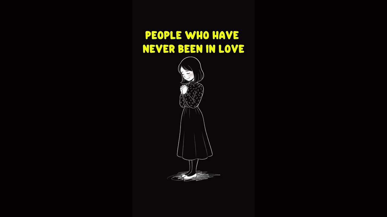 Psychology of people who have never been in love