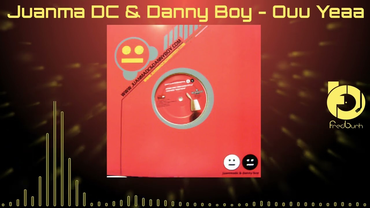 Juanma Dc & Danny Boy – Ouu Yeaa 2006