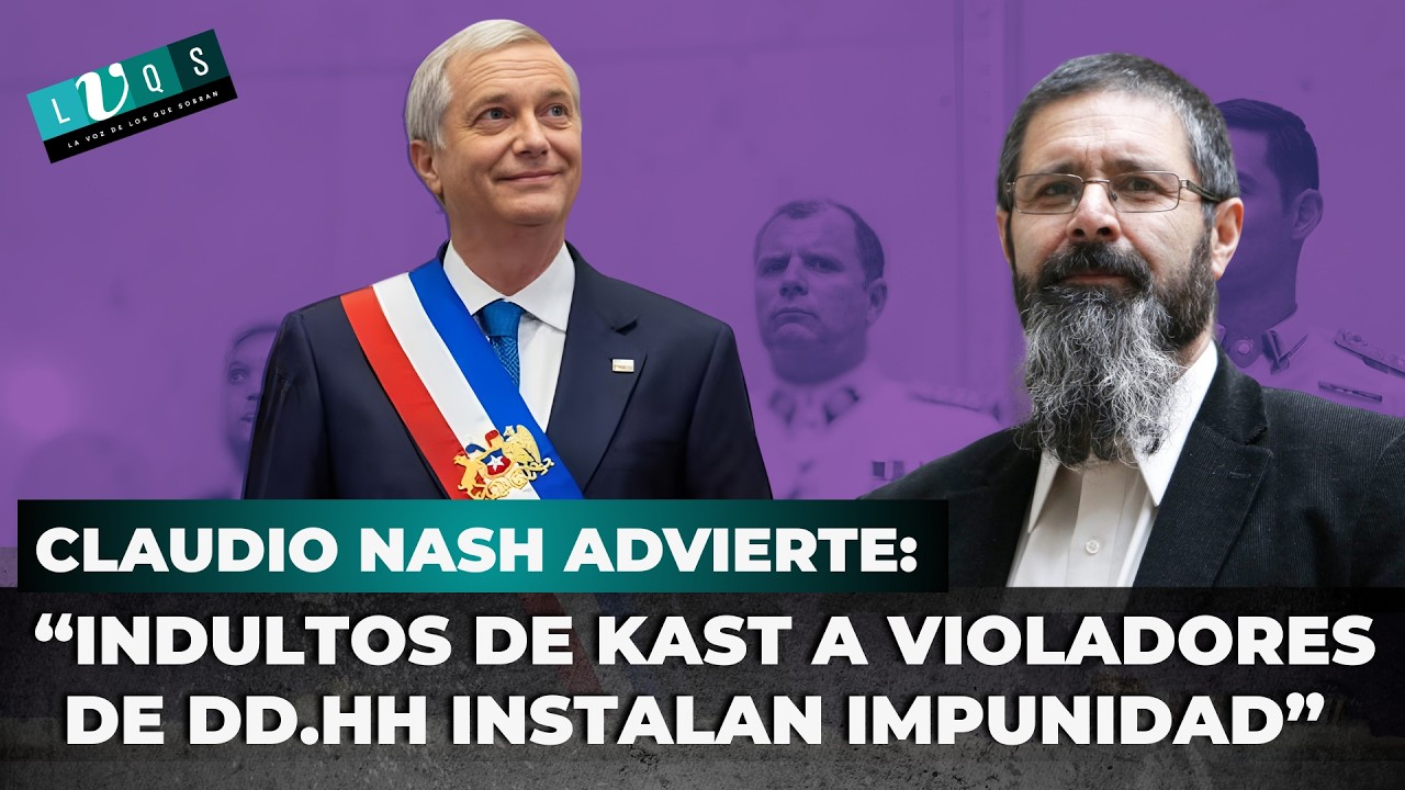 Claudio Nash ADVIERTE: “Indultos de Kast a violadores de DD.HH. instalan impunidad”