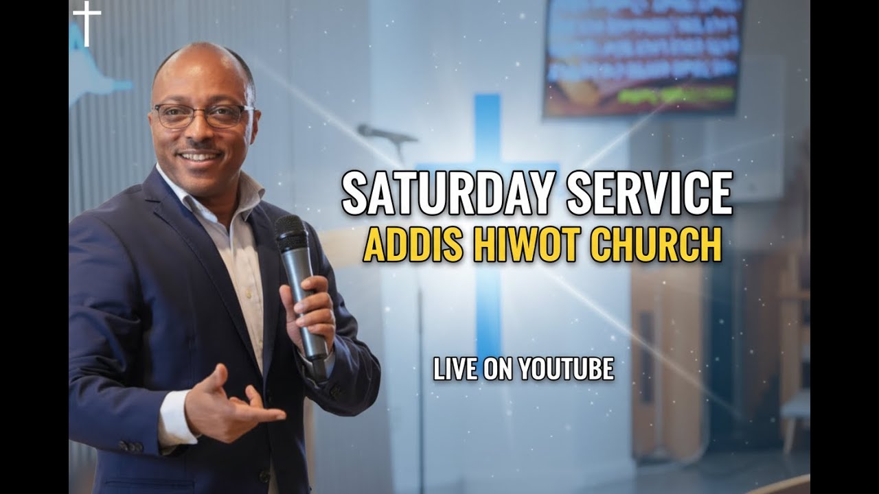 Addishiwot ቤተክርስቲያን   Saturday |Service 07/02/2026