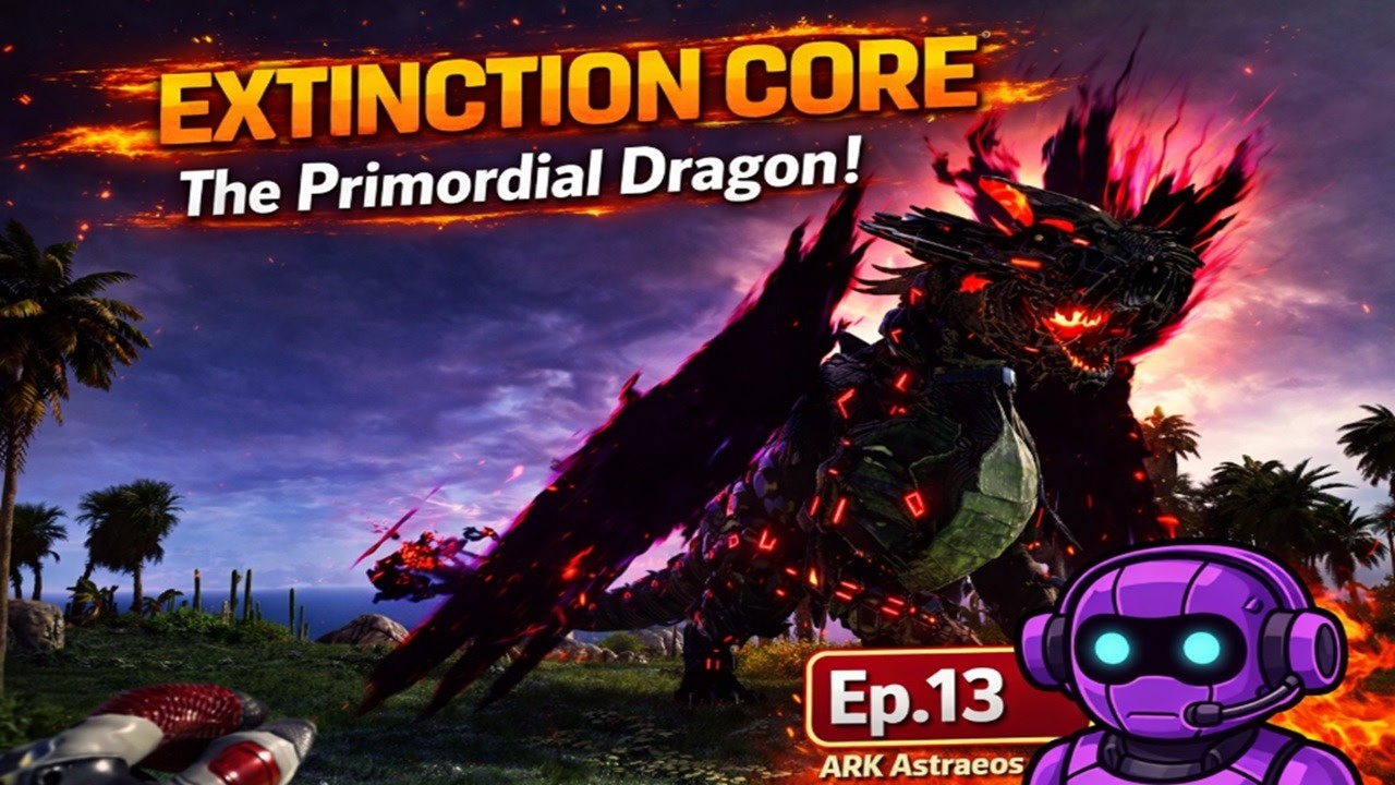 Extinction Core Ep  13 – The Primordial Dragon! | ARK Astraeos