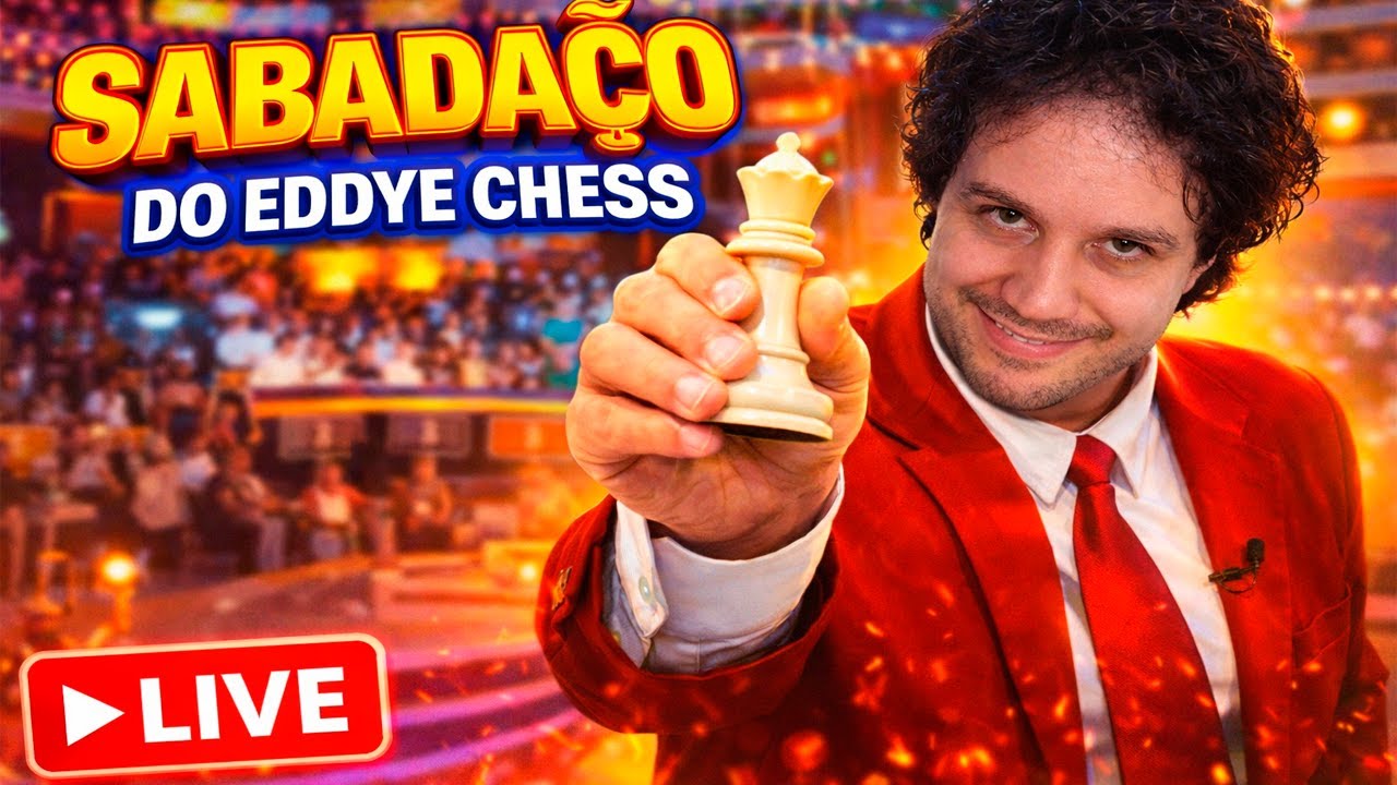 SABADAÇO COM EDDYE CHESS!