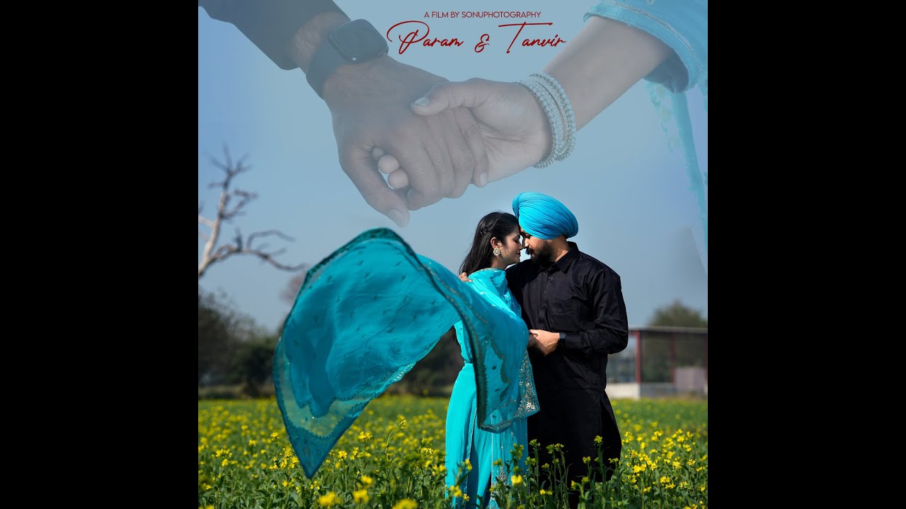 BEST PUNJABI PRE WEDDING || 2024 || PARAM & TANVIR || 4K || SONUPHOTOGRAPHY | PUNJAB