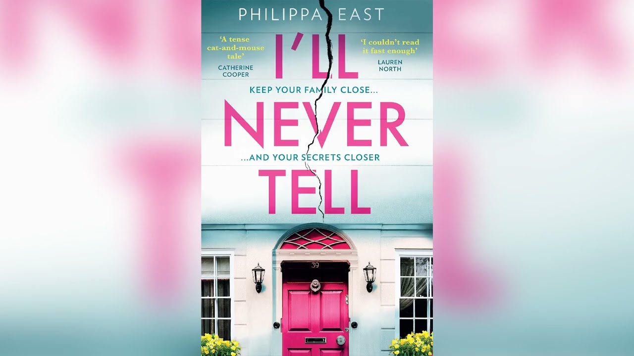 I’ll Never Tell by Philippa East | Full-Length Audiobook