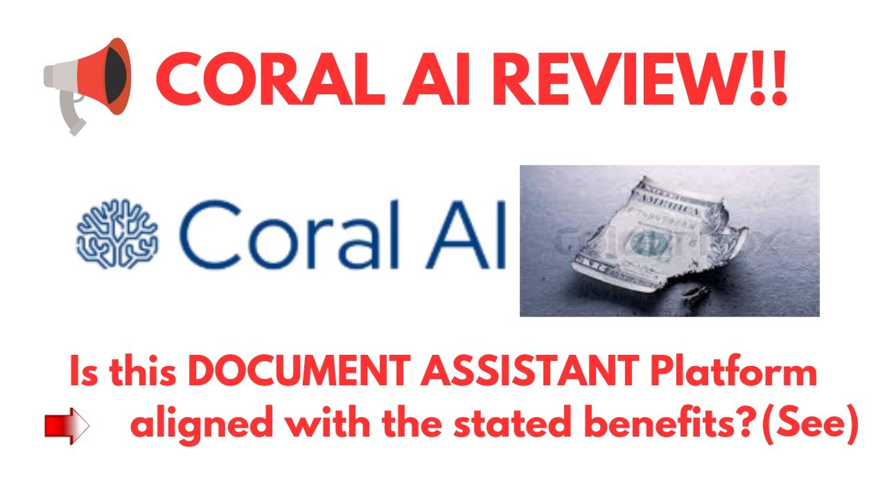 Coral AI Review-Is this DOCUMENT ASSISTANT  aligned with the stated benefits?See?(Do not Use Yet)