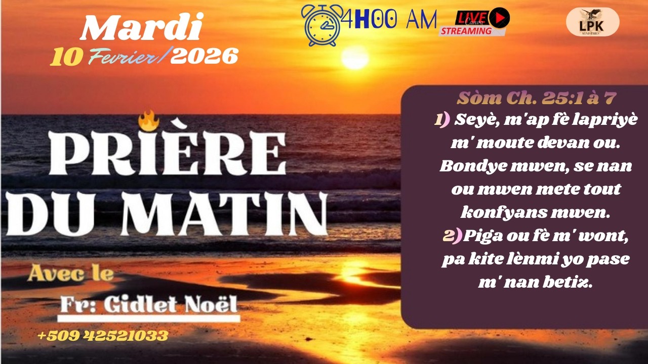 PRIERE DU MATIN MARDI 10 FÉVRIER 2026 AVEC FR- GIDLET NOEL, PHONE : +50942521033.